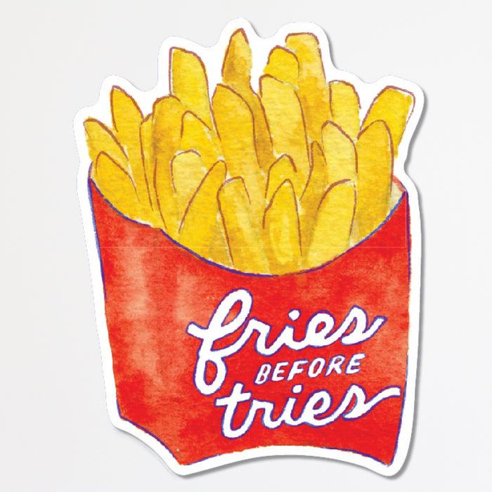 Fries Before Tries Sticker